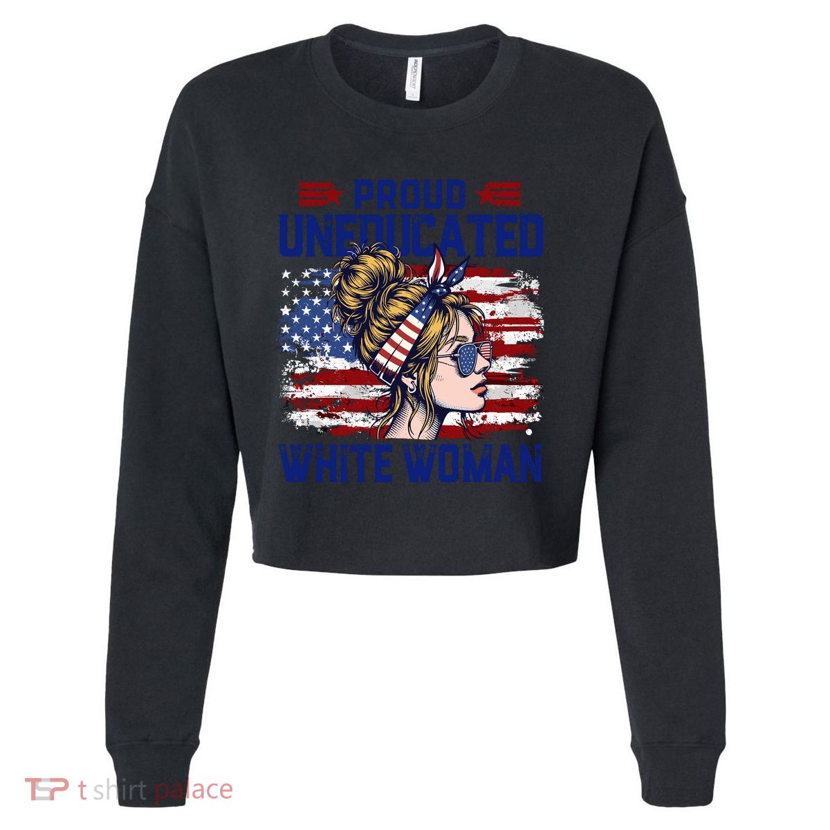 Proud Uneducated White Woman Cropped Pullover Crew