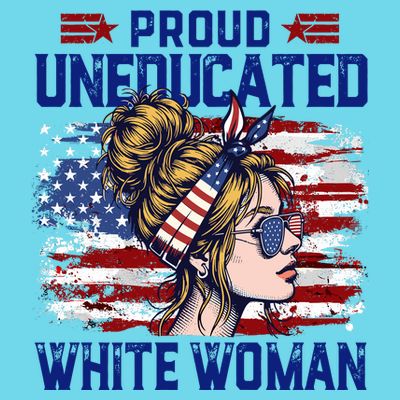 Proud Uneducated White Woman T-Shirt