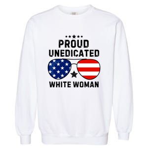 Proud Uneducated White Woman Garment-Dyed Sweatshirt