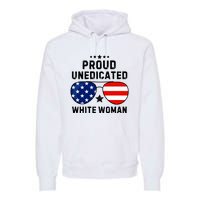 Proud Uneducated White Woman Premium Hoodie