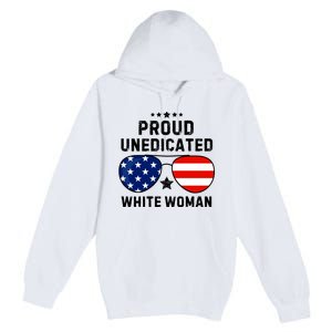 Proud Uneducated White Woman Premium Pullover Hoodie