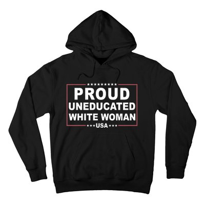 Proud Uneducated White Woman Hoodie