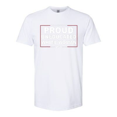 Proud Uneducated White Woman Softstyle CVC T-Shirt