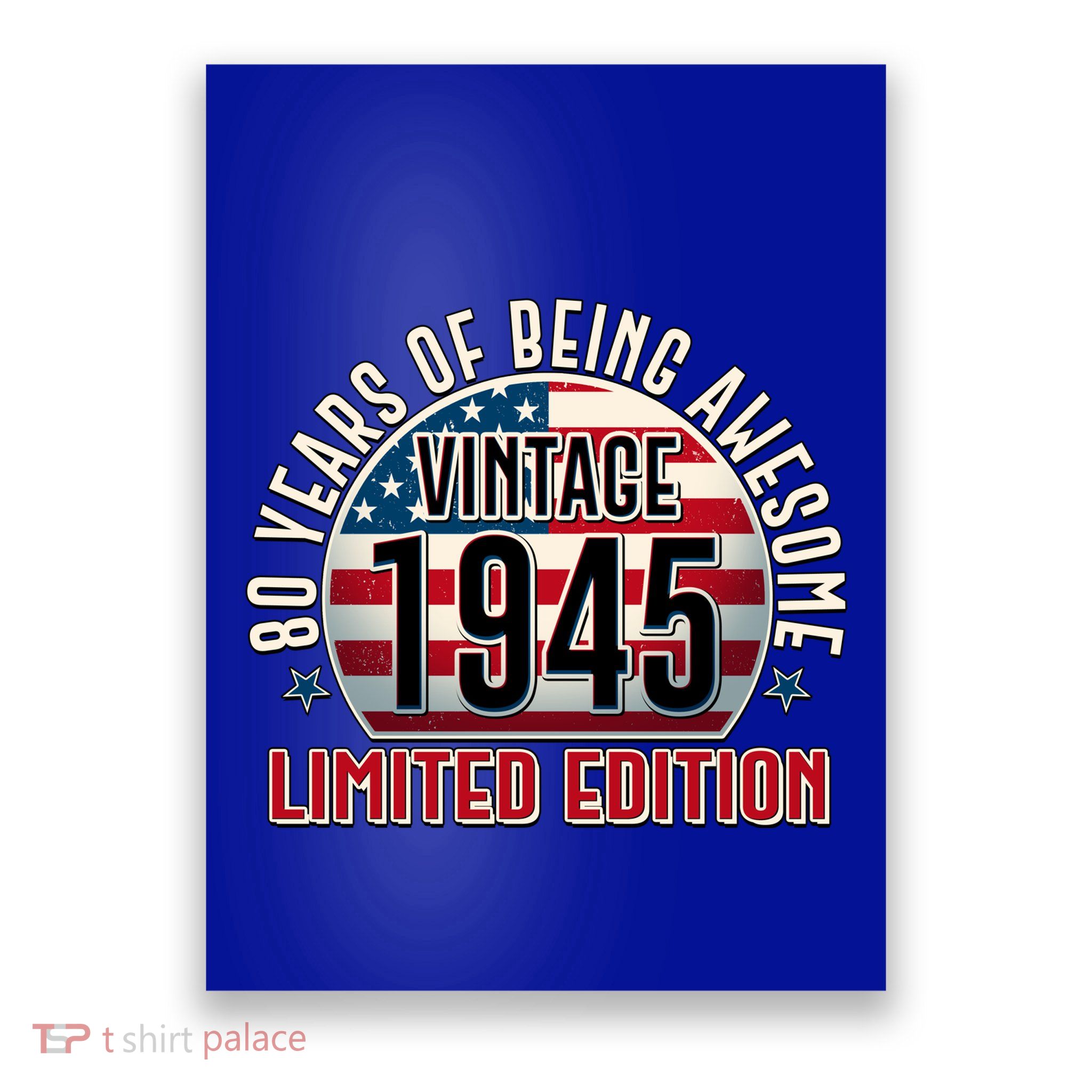 Patriotic Vintage 1945 Limited Edition 80 Years Of Being Awesome Poster