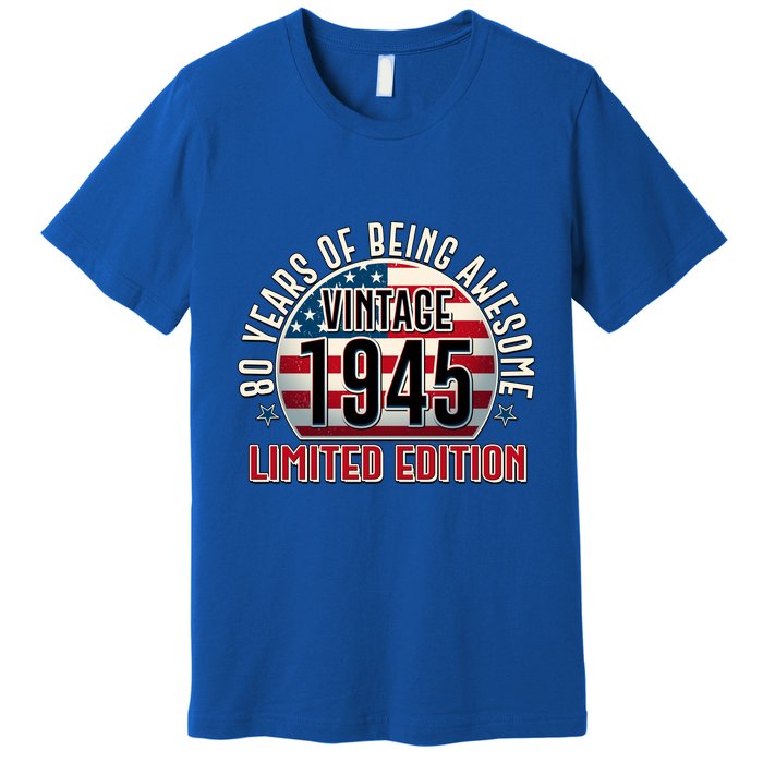 Patriotic Vintage 1945 Limited Edition 80 Years Of Being Awesome Premium T-Shirt