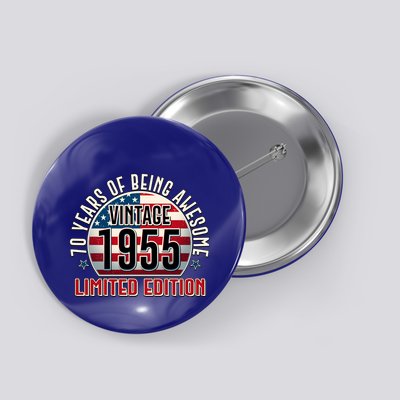 Patriotic Vintage 1955 Limited Edition 70 Years Of Being Awesome Button