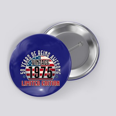 Patriotic Vintage 1975 Limited Edition 50 Years Of Being Awesome Button