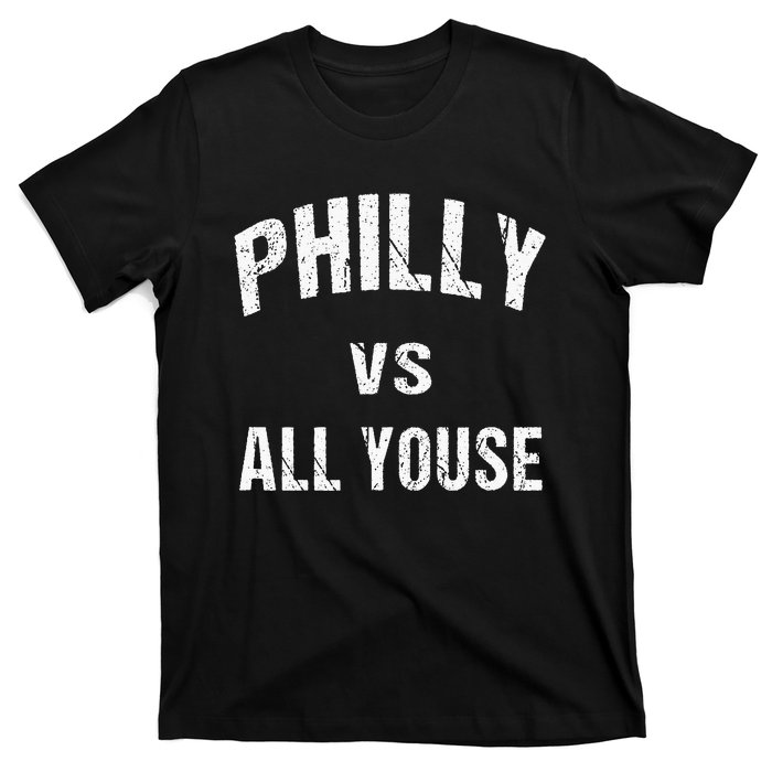 P.H.I.L.L.Y Vs All Youse Fun Philadelphians Meme T-Shirt