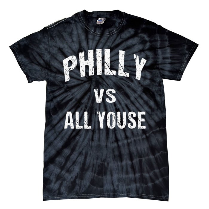 P.H.I.L.L.Y Vs All Youse Fun Philadelphians Meme Tie-Dye T-Shirt