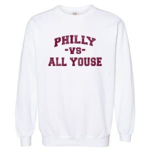 P.H.I.L.L.Y Vs All Youse Funny Retro Philadelphia Slang Garment-Dyed Sweatshirt