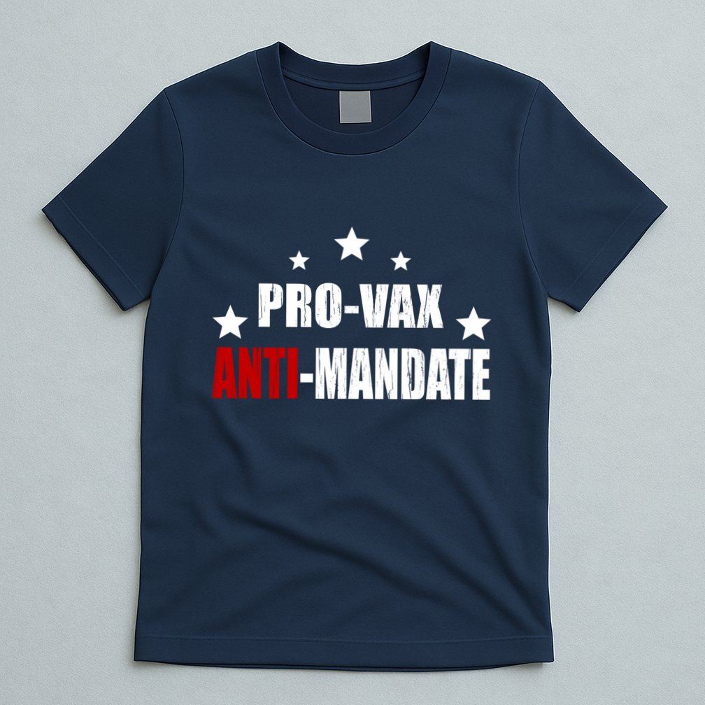 Pro Vax Anti Mandate T-Shirt