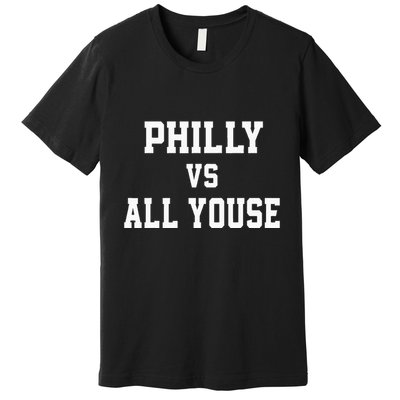 P.H.I.L.Ly Vs All Youse Slang For Philadelphia Fan Premium T-Shirt
