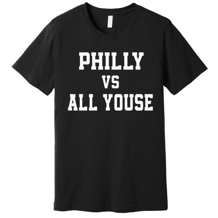 P.H.I.L.Ly Vs All Youse Slang For Philadelphia Fan Premium T-Shirt