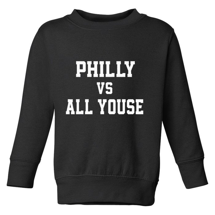 P.H.I.L.Ly Vs All Youse Slang For Philadelphia Fan Toddler Sweatshirt
