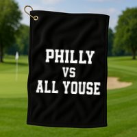 P.H.I.L.Ly Vs All Youse Slang For Philadelphia Fan Golf Towel