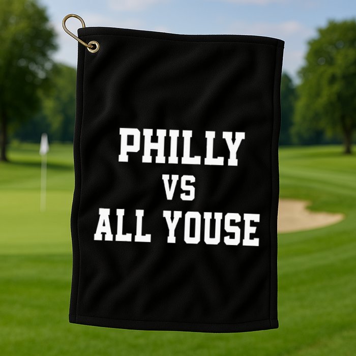 P.H.I.L.Ly Vs All Youse Slang For Philadelphia Fan Golf Towel
