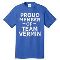 Proud Vermin Anti Trump Quote Tall T-Shirt