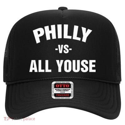 Philly Vs All Youse For Philadelphia Fan High Crown Mesh Back Trucker Hat
