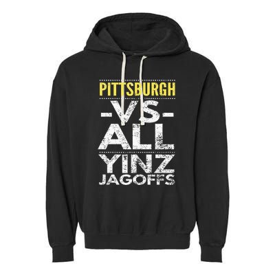 Pittsburgh Vs All Yinz Jagoffs Distressed Garment-Dyed Fleece Hoodie