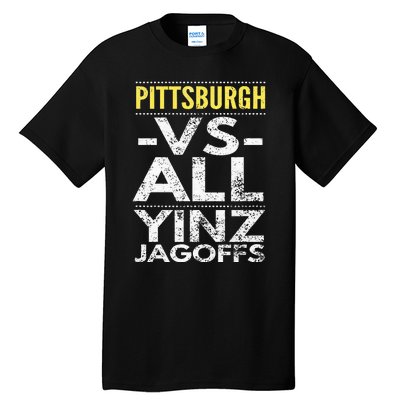 Pittsburgh Vs All Yinz Jagoffs Distressed Tall T-Shirt