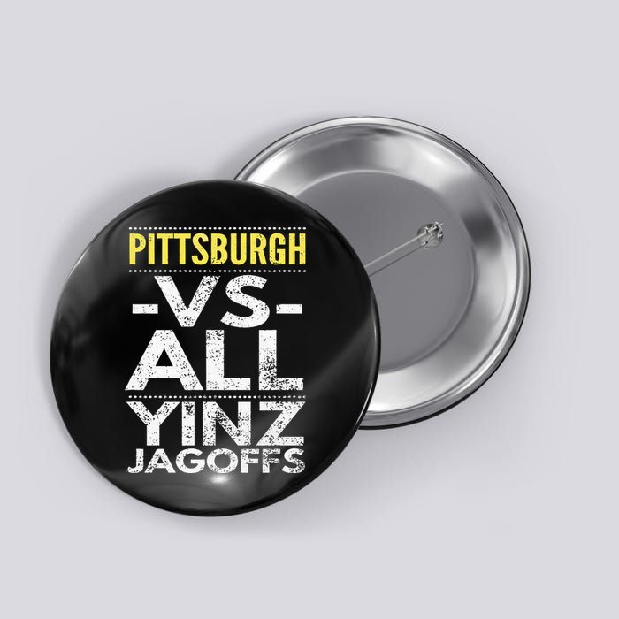 Pittsburgh Vs All Yinz Jagoffs Distressed Button