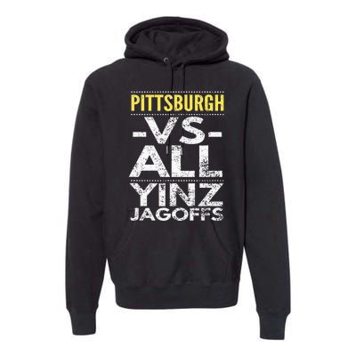 Pittsburgh Vs All Yinz Jagoffs Distressed Premium Hoodie