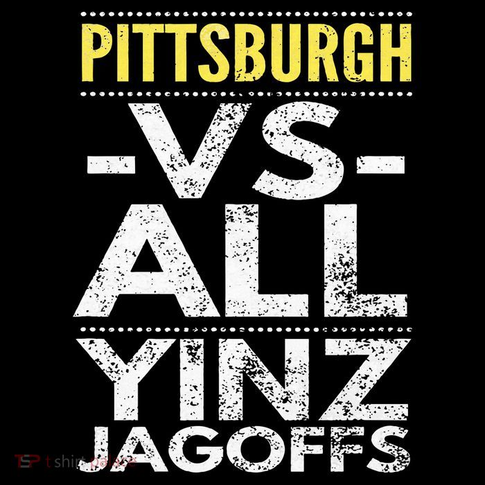 Pittsburgh Vs All Yinz Jagoffs Distressed Poster