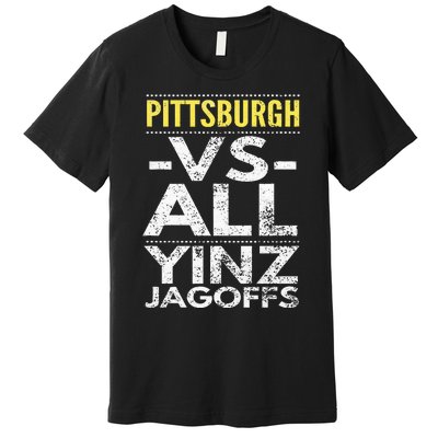 Pittsburgh Vs All Yinz Jagoffs Distressed Premium T-Shirt