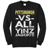Pittsburgh Vs All Yinz Jagoffs Distressed Tall Sweatshirt
