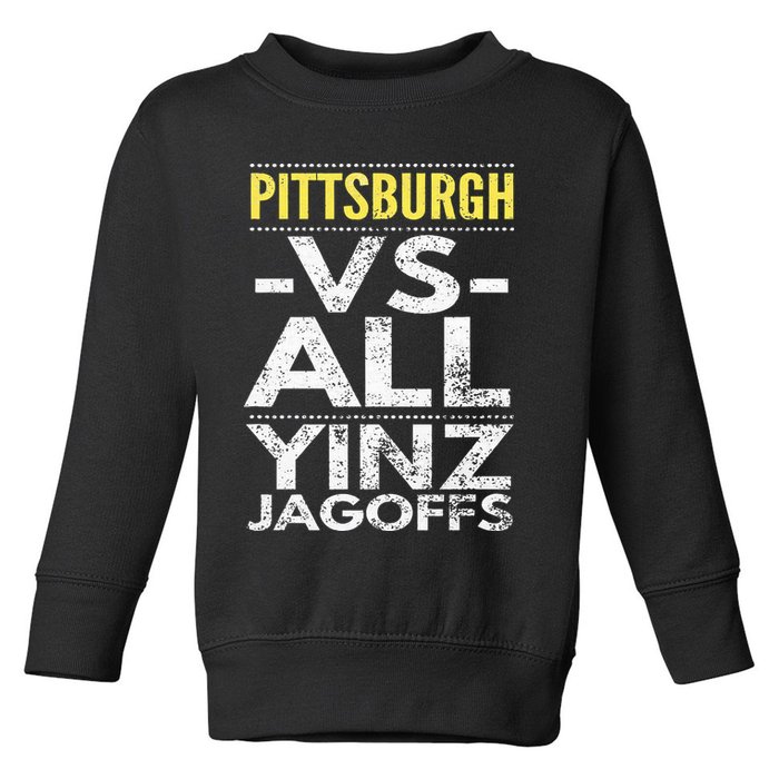 Pittsburgh Vs All Yinz Jagoffs Distressed Toddler Sweatshirt