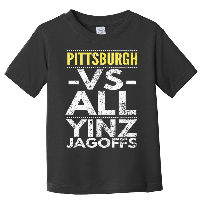 Pittsburgh Vs All Yinz Jagoffs Distressed Toddler T-Shirt