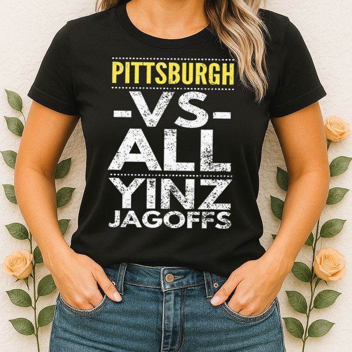 Pittsburgh Vs All Yinz Jagoffs Distressed Womens T-Shirt