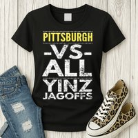 Pittsburgh Vs All Yinz Jagoffs Distressed Womens T-Shirt