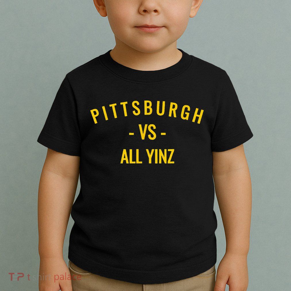 Pittsburgh V.S All Yinz Toddler T-Shirt