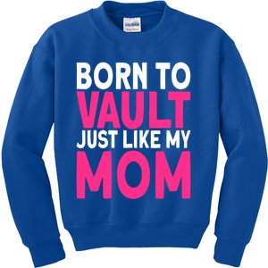 Pole Vaulter Born To Vault Just Like My Mom Pole Vault Funny Gift Kids Sweatshirt