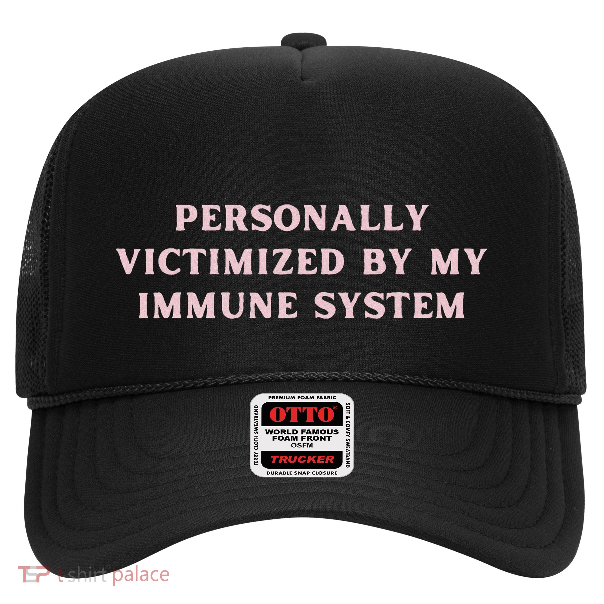 Personally Victimized By My Immune System Chronic Illness Trucker Hat