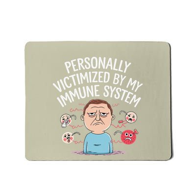 Personally Victimized By My Immune System Autoimmune Disease Mousepad