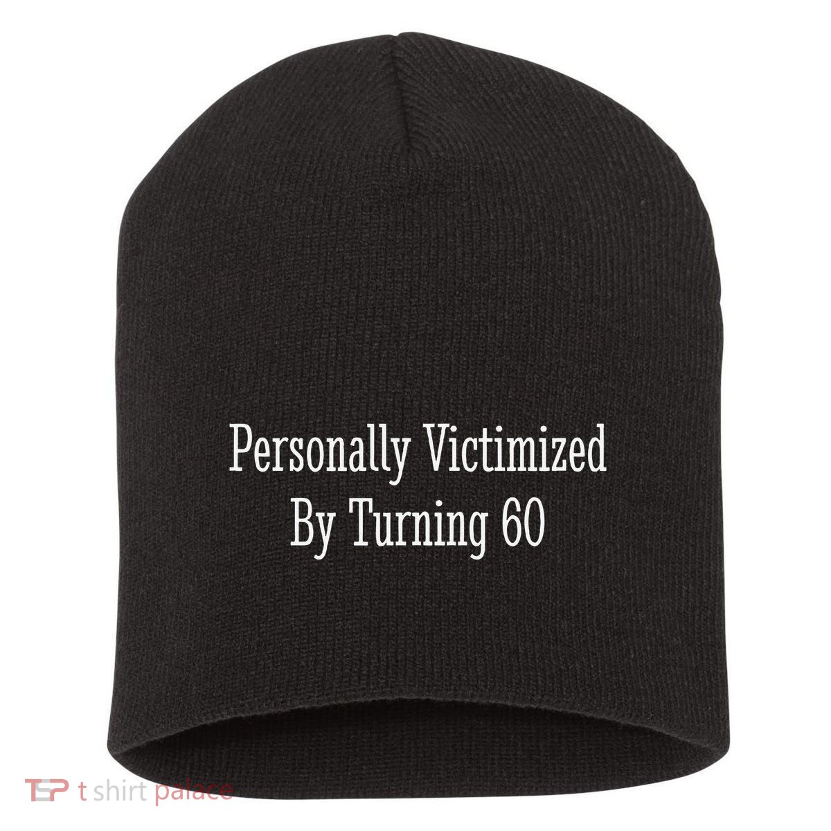 Personally Victimized By Turning 60 Funny 60th Birthday Short Acrylic Beanie
