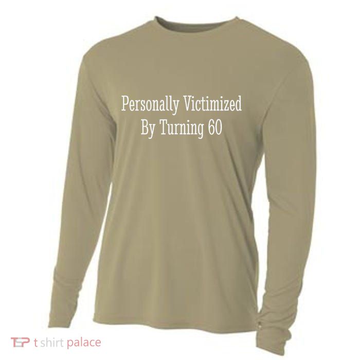 Personally Victimized By Turning 60 Funny 60th Birthday Cooling Performance Long Sleeve Crew