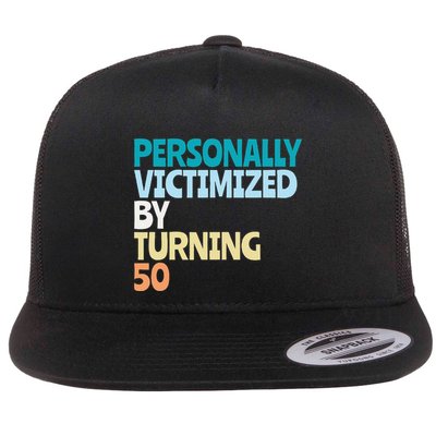 Personally Victimized By Turning 50 Funny 50th Birthday Flat Bill Trucker Hat