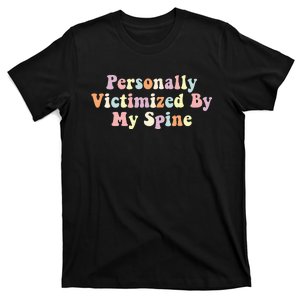 Personally Victimized By My Spine Chronic Illness Spine Hurt T-Shirt