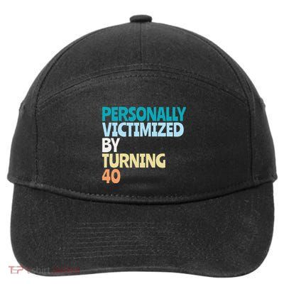 Personally Victimized By Turning 40 Funny 40th Birthday 7-Panel Snapback Hat
