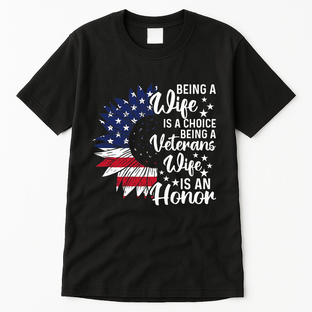 Patriotic Veterans Day Being A Veterans Wife Is An Honor Tall T-Shirt