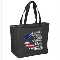 Patriotic Veterans Day Being A Veterans Wife Is An Honor Zip Tote Bag