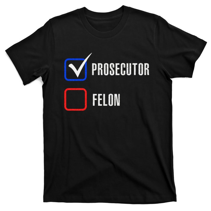 Prosecutor Vs Felon 2024 Voting Election 2024 Usa T-Shirt