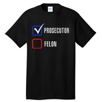 Prosecutor Vs Felon 2024 Voting Election 2024 Usa Tall T-Shirt