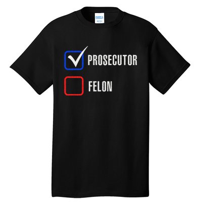 Prosecutor Vs Felon 2024 Voting Election 2024 Usa Tall T-Shirt