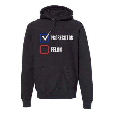 Prosecutor Vs Felon 2024 Voting Election 2024 Usa Premium Hoodie