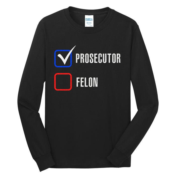 Prosecutor Vs Felon 2024 Voting Election 2024 Usa Tall Long Sleeve T-Shirt