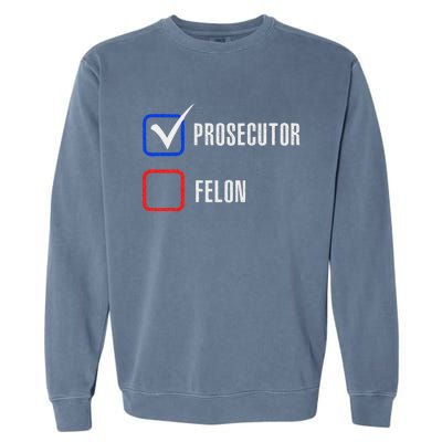 Prosecutor Vs Felon 2024 Voting Election 2024 Usa Garment-Dyed Sweatshirt